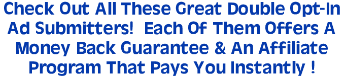 click here to blast your ads safely DOUBLE OPTIN SUBMITTERS cost effective too